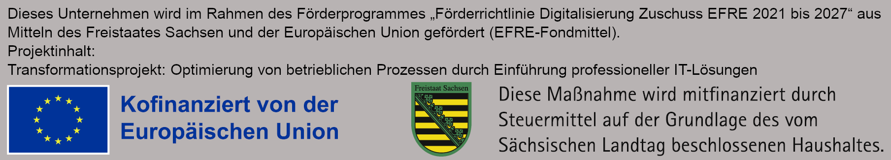 Bei der Optimierung von betrieblichen Prozessen wird die Firma Rudert Edelstahl-Technik GmbH durch die Europäische Union und vom Bundesland Sachsen gefördert.